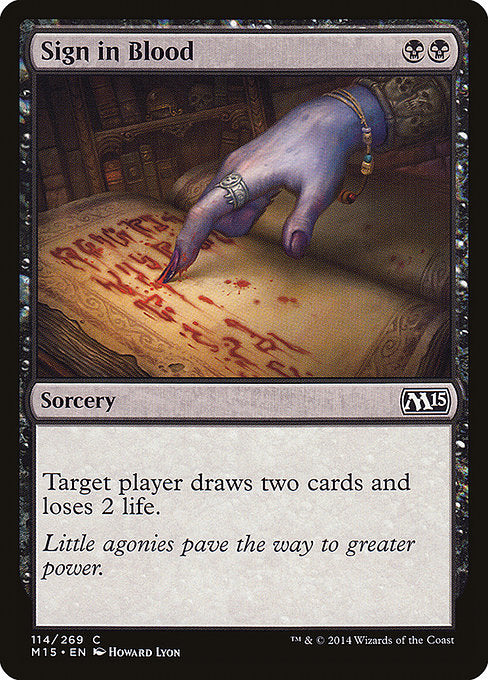 Sign in Blood
Sorcery
Target player draws two cards and loses 2 life.