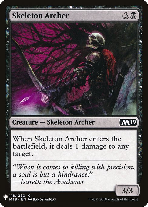 Skeleton Archer
Creature — Skeleton Archer
When this creature enters, it deals 1 damage to any target.
3/3