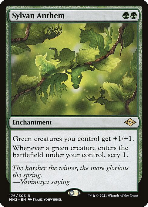 Sylvan Anthem
Enchantment
Green creatures you control get +1/+1.
Whenever a green creature you control enters, scry 1.