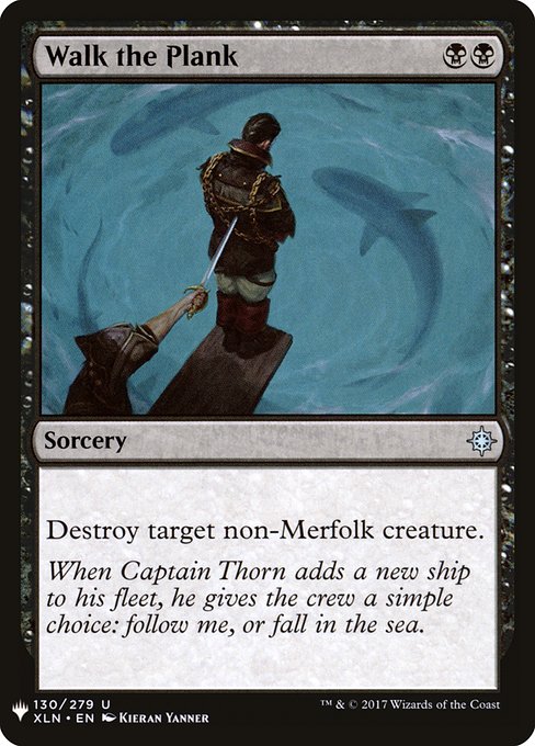 Walk the Plank
Sorcery
Destroy target non-Merfolk creature.