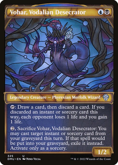 Vohar, Vodalian Desecrator
Legendary Creature — Phyrexian Merfolk Wizard
{T}: Draw a card, then discard a card. If you discarded an instant or sorcery card this way, each opponent loses 1 life and you gain 1 life.
{2}, Sacrifice Vohar: You may cast target instant or sorcery card from your graveyard this turn. If that spell would be put into your graveyard, exile it instead. Activate only as a sorcery.
1/2