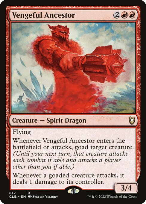 Vengeful Ancestor
Creature — Spirit Dragon
Flying
Whenever this creature enters or attacks, goad target creature. (Until your next turn, that creature attacks each combat if able and attacks a player other than you if able.)
Whenever a goaded creature attacks, it deals 1 damage to its controller.
3/4