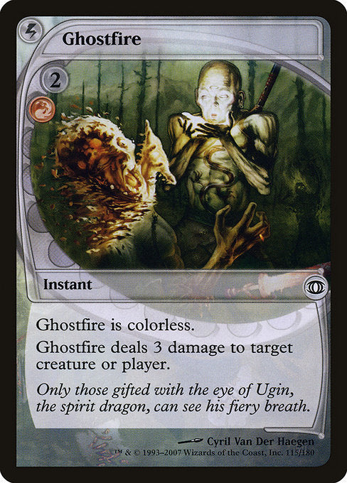 Ghostfire
Instant
Ghostfire is colorless.
Ghostfire deals 3 damage to any target.