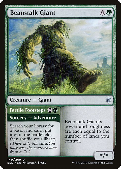 Beanstalk Giant // Fertile Footsteps
Creature — Giant // Sorcery — Adventure
Beanstalk Giant's power and toughness are each equal to the number of lands you control.
Search your library for a basic land card, put it onto the battlefield, then shuffle. (Then exile this card. You may cast the creature later from exile.)
*/*