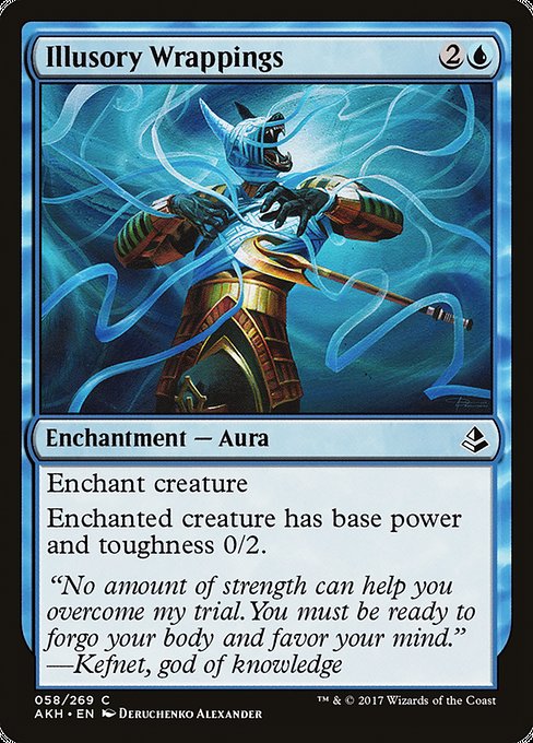Illusory Wrappings
Enchantment — Aura
Enchant creature
Enchanted creature has base power and toughness 0/2.