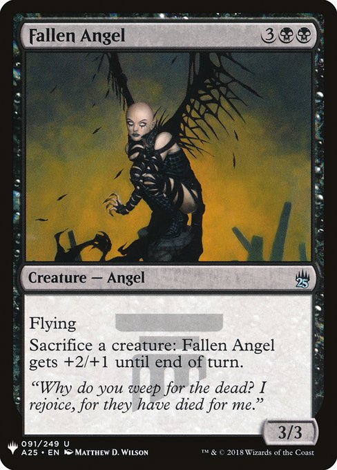 Fallen Angel
Creature — Angel
Flying
Sacrifice a creature: This creature gets +2/+1 until end of turn.
3/3