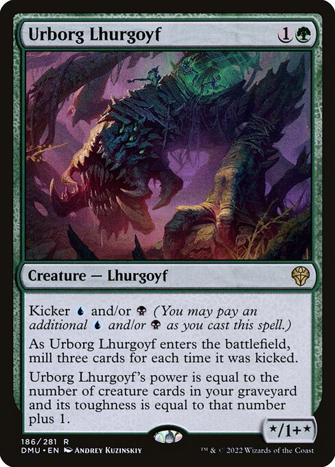 Urborg Lhurgoyf
Creature — Lhurgoyf
Kicker {U} and/or {B} (You may pay an additional {U} and/or {B} as you cast this spell.)
As this creature enters, mill three cards for each time it was kicked.
Urborg Lhurgoyf's power is equal to the number of creature cards in your graveyard and its toughness is equal to that number plus 1.
*/1+*