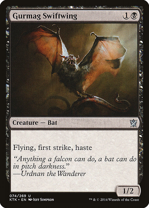 Gurmag Swiftwing
Creature — Bat
Flying, first strike, haste
1/2