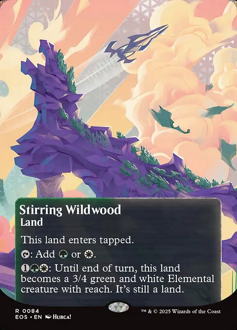 Stirring Wildwood
Land
This land enters tapped.
{T}: Add {G} or {W}.
{1}{G}{W}: Until end of turn, this land becomes a 3/4 green and white Elemental creature with reach. It's still a land.