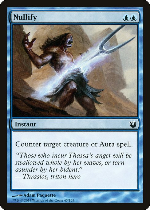 Nullify
Instant
Counter target creature or Aura spell.