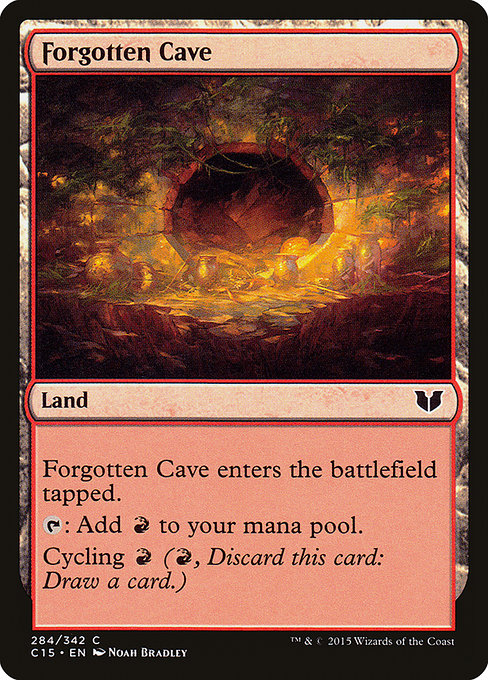 Forgotten Cave
Land
This land enters tapped.
{T}: Add {R}.
Cycling {R} ({R}, Discard this card: Draw a card.)