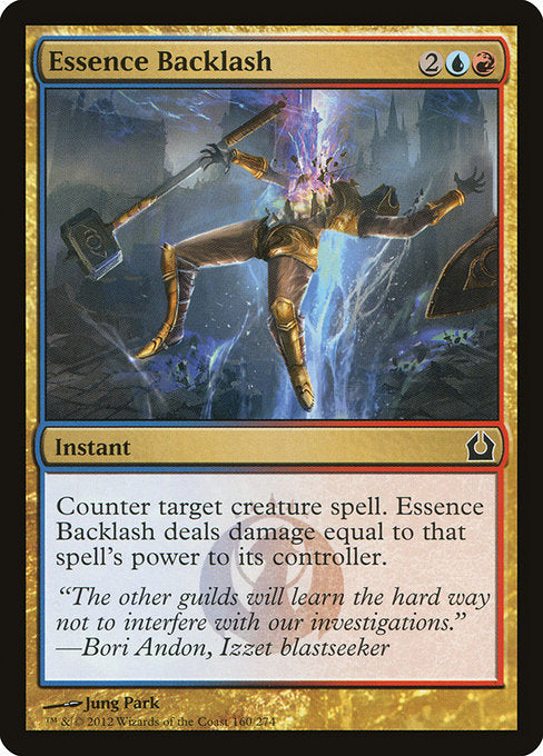 Essence Backlash
Instant
Counter target creature spell. Essence Backlash deals damage equal to that spell's power to its controller.