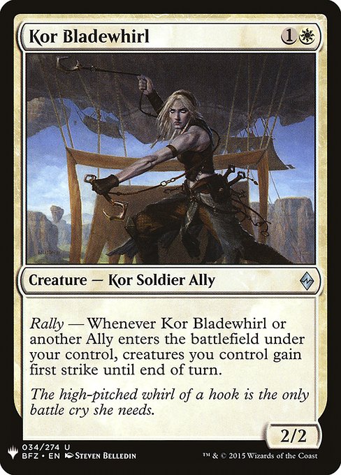 Kor Bladewhirl
Creature — Kor Soldier Ally
Rally — Whenever this creature or another Ally you control enters, creatures you control gain first strike until end of turn.
2/2