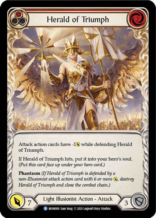 Pitch:
1
Herald of Triumph

Cost:
2

Attack action cards get -1{p} while defending this.

When this hits, put it into your soul.

Phantasm

Power:
7
Light Illusionist Action - Attack

Defense:
3
