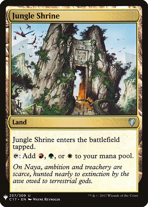 Jungle Shrine
Land
This land enters tapped.
{T}: Add {R}, {G}, or {W}.