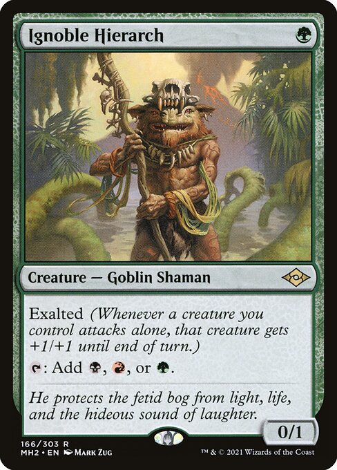 Ignoble Hierarch
Creature — Goblin Shaman
Exalted (Whenever a creature you control attacks alone, that creature gets +1/+1 until end of turn.)
{T}: Add {B}, {R}, or {G}.
0/1