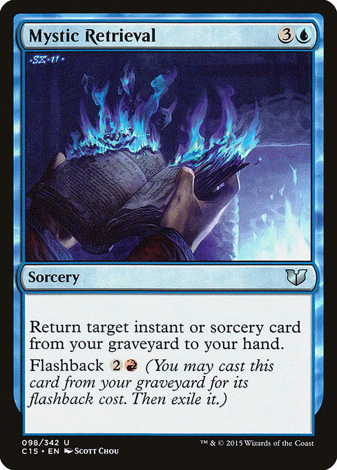 Mystic Retrieval
Sorcery
Return target instant or sorcery card from your graveyard to your hand.
Flashback {2}{R} (You may cast this card from your graveyard for its flashback cost. Then exile it.)