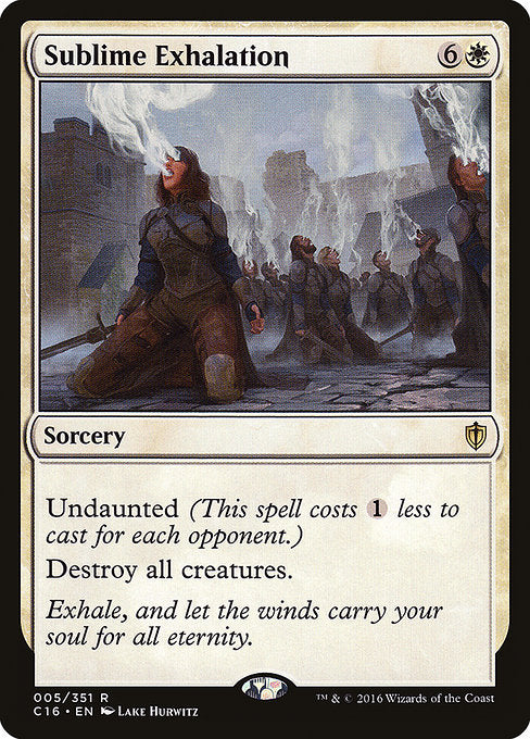 Sublime Exhalation
Sorcery
Undaunted (This spell costs {1} less to cast for each opponent.)
Destroy all creatures.