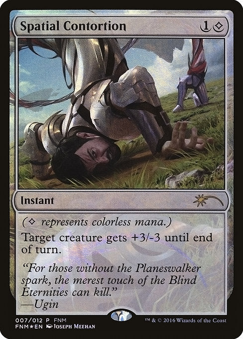 Spatial Contortion
Instant
({C} represents colorless mana.)
Target creature gets +3/-3 until end of turn.