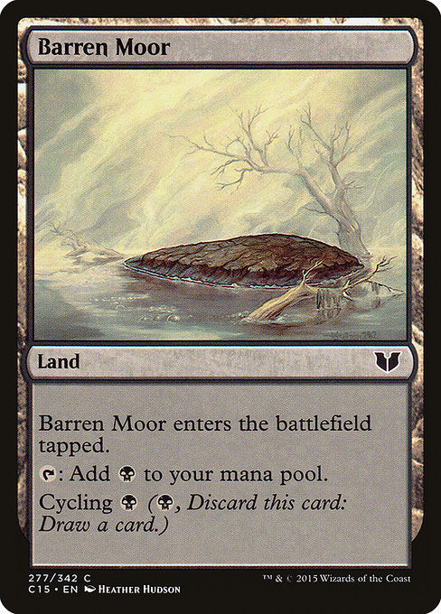 Barren Moor
Land
This land enters tapped.
{T}: Add {B}.
Cycling {B} ({B}, Discard this card: Draw a card.)
