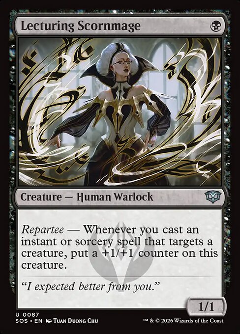 Lecturing Scornmage
Creature — Human Warlock
Repartee — Whenever you cast an instant or sorcery spell that targets a creature, put a +1/+1 counter on this creature.
1/1