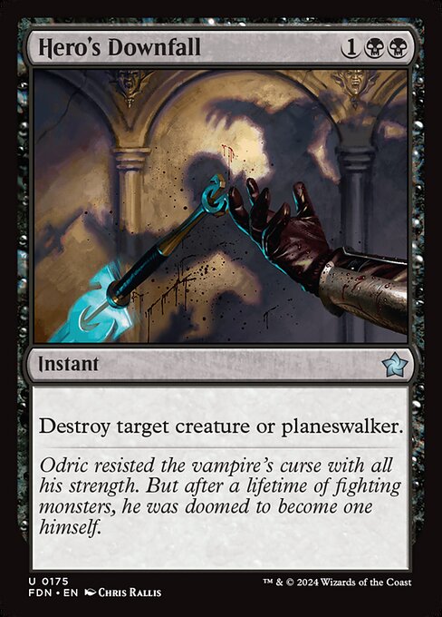 Hero's Downfall
Instant
Destroy target creature or planeswalker.