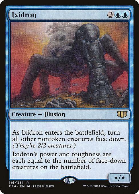 Ixidron
Creature — Illusion
As this creature enters, turn all other nontoken creatures face down. (They're 2/2 creatures.)
Ixidron's power and toughness are each equal to the number of face-down creatures on the battlefield.
*/*
