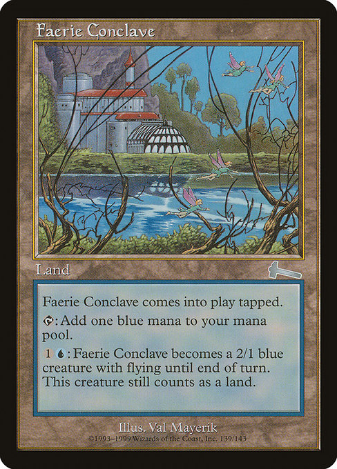 Faerie Conclave
Land
This land enters tapped.
{T}: Add {U}.
{1}{U}: This land becomes a 2/1 blue Faerie creature with flying until end of turn. It's still a land.