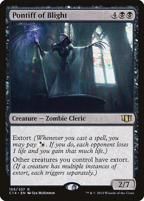 Pontiff of Blight
Creature — Zombie Cleric
Extort (Whenever you cast a spell, you may pay {W/B}. If you do, each opponent loses 1 life and you gain that much life.)
Other creatures you control have extort. (If a creature has multiple instances of extort, each triggers separately.)
2/7