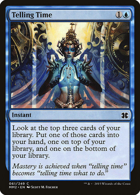Telling Time
Instant
Look at the top three cards of your library. Put one of those cards into your hand, one on top of your library, and one on the bottom of your library.