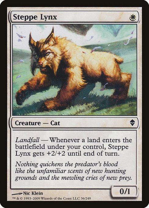 Steppe Lynx
Creature — Cat
Landfall — Whenever a land you control enters, this creature gets +2/+2 until end of turn.
0/1