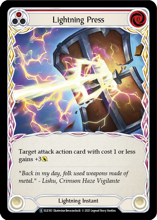 Pitch:
1
Lightning Press

Cost:
0

Target attack action card with cost 1 or less gains +3{p}.

Lightning Instant