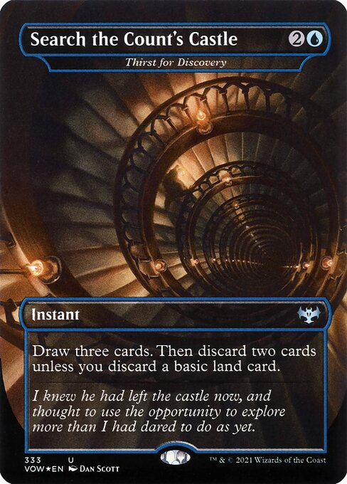 Thirst for Discovery
Instant
Draw three cards. Then discard two cards unless you discard a basic land card.