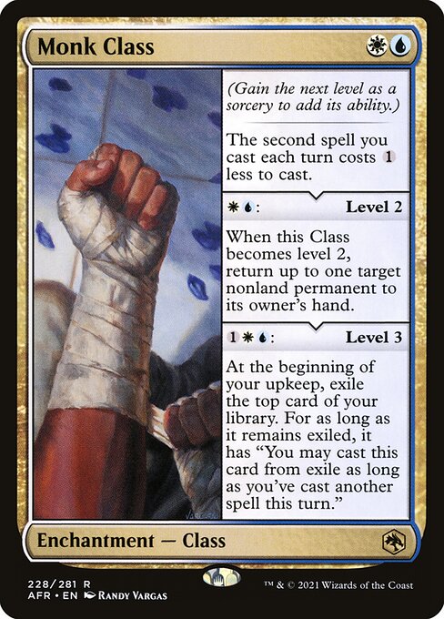 Monk Class
Enchantment — Class
(Gain the next level as a sorcery to add its ability.)
The second spell you cast each turn costs {1} less to cast.
{W}{U}: Level 2
When this Class becomes level 2, return up to one target nonland permanent to its owner's hand.
{1}{W}{U}: Level 3
At the beginning of your upkeep, exile the top card of your library. For as long as it remains exiled, it has "You may cast this card from exile as long as you've cast another spell this turn."
