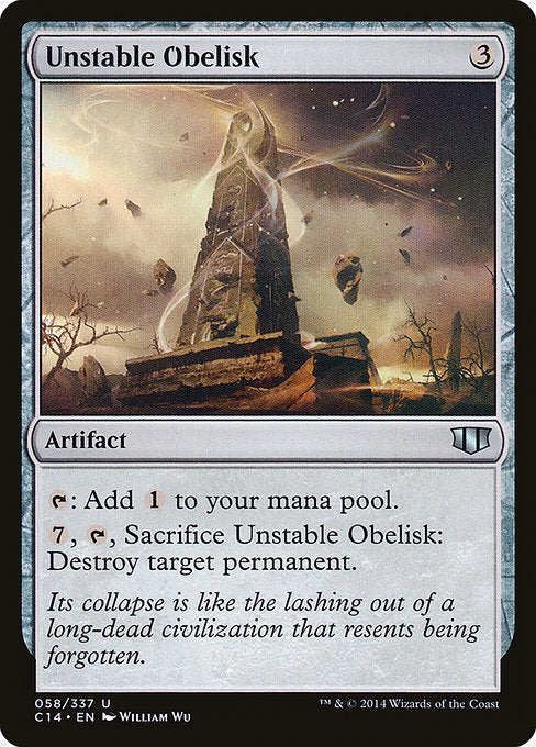 Unstable Obelisk
Artifact
{T}: Add {C}.
{7}, {T}, Sacrifice this artifact: Destroy target permanent.