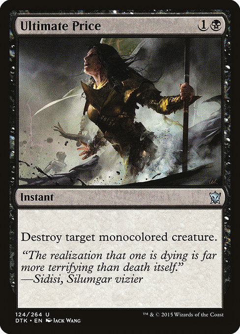 Ultimate Price
Instant
Destroy target monocolored creature.