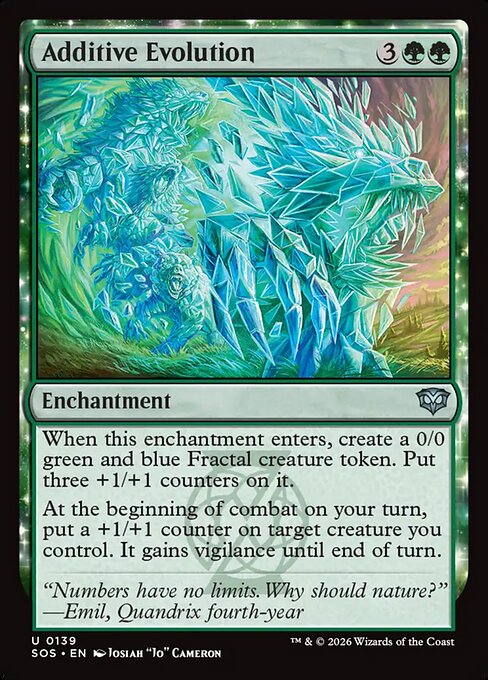 Additive Evolution
Enchantment
When this enchantment enters, create a 0/0 green and blue Fractal creature token. Put three +1/+1 counters on it.
At the beginning of combat on your turn, put a +1/+1 counter on target creature you control. It gains vigilance until end of turn.