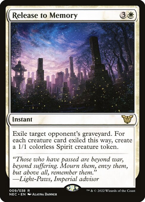 Release to Memory
Instant
Exile target opponent's graveyard. For each creature card exiled this way, create a 1/1 colorless Spirit creature token.