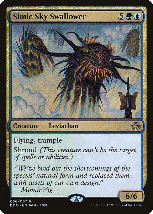 Simic Sky Swallower
Creature — Leviathan
Flying, trample
Shroud (This creature can't be the target of spells or abilities.)
6/6