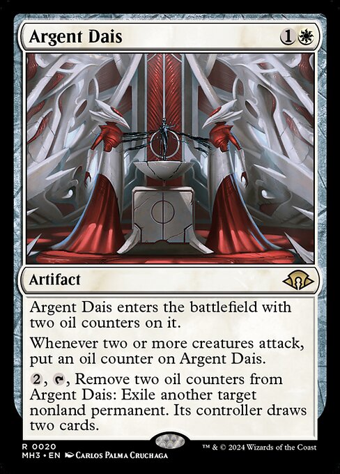 Argent Dais
Artifact
This artifact enters with two oil counters on it.
Whenever two or more creatures attack, put an oil counter on this artifact.
{2}, {T}, Remove two oil counters from this artifact: Exile another target nonland permanent. Its controller draws two cards.