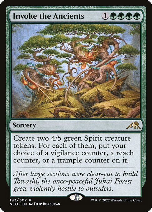 Invoke the Ancients
Sorcery
Create two 4/5 green Spirit creature tokens. For each of them, put your choice of a vigilance counter, a reach counter, or a trample counter on it.