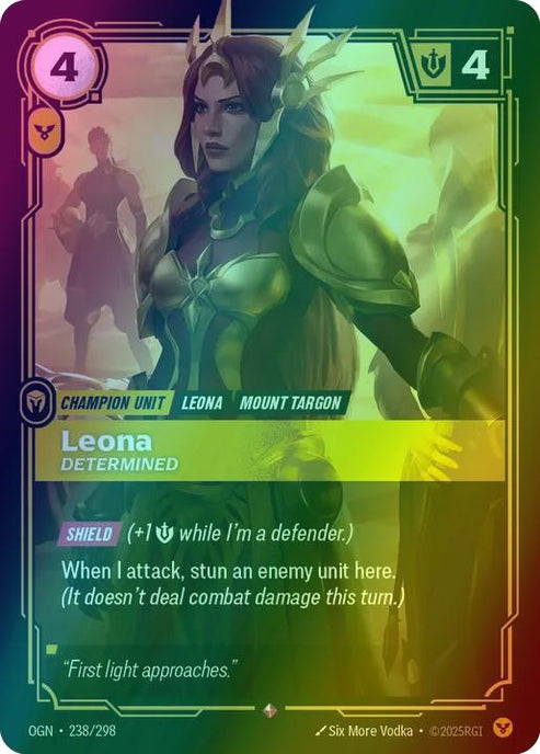 Leona - Determined
Alternate Art Qualifier: Default Art
Set: Origins
Finish: Foil
Rarity: Rare
Domain: Order
Card Text: SHIELD (+1 Might while I'm a defender.)

When I attack, stun an enemy unit here.

(It doesn't deal combat damage this turn.)