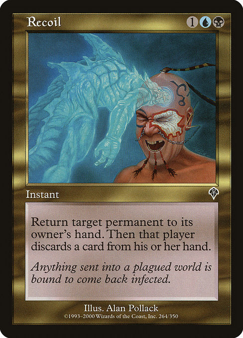 Recoil
Instant
Return target permanent to its owner's hand. Then that player discards a card.