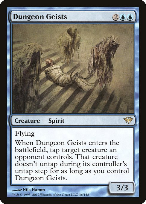 Dungeon Geists
Creature — Spirit
Flying
When this creature enters, tap target creature an opponent controls. That creature doesn't untap during its controller's untap step for as long as you control this creature.
3/3