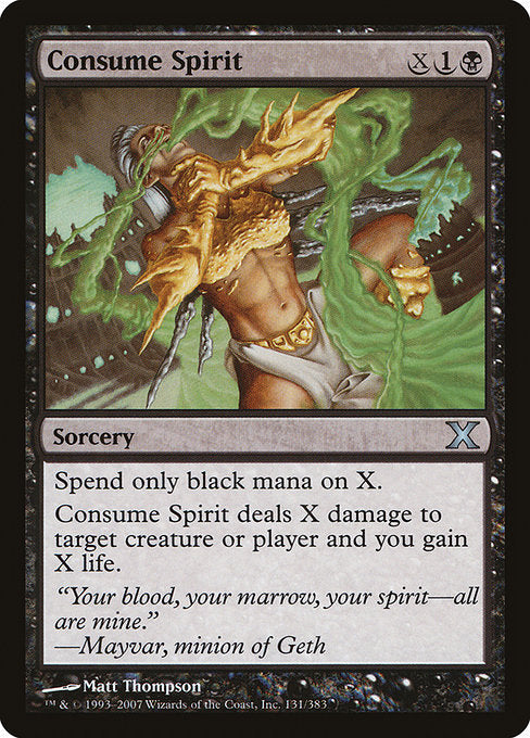 Consume Spirit
Sorcery
Spend only black mana on X.
Consume Spirit deals X damage to any target and you gain X life.