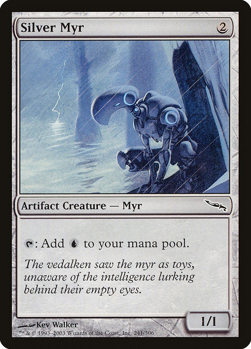 Silver Myr
Artifact Creature — Myr
{T}: Add {U}.
1/1