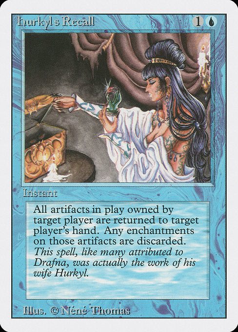Hurkyl's Recall
Instant
Return all artifacts target player owns to their hand.