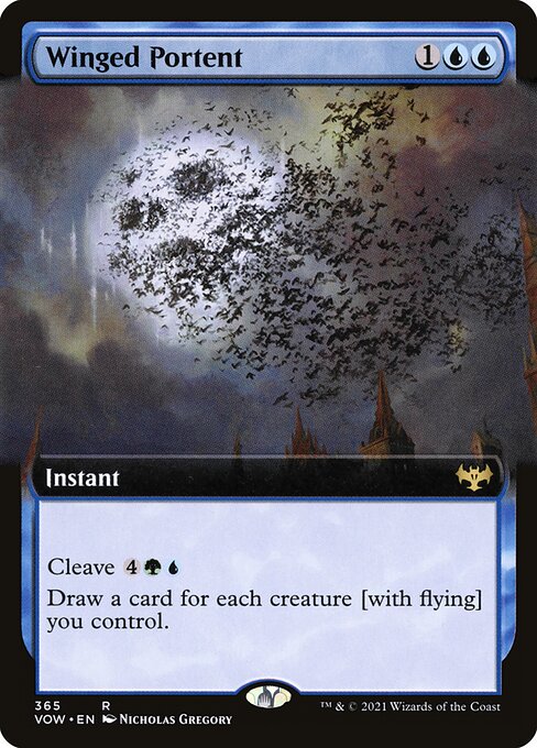 Winged Portent
Instant
Cleave {4}{G}{U} (You may cast this spell for its cleave cost. If you do, remove the words in square brackets.)
Draw a card for each creature you control [with flying].