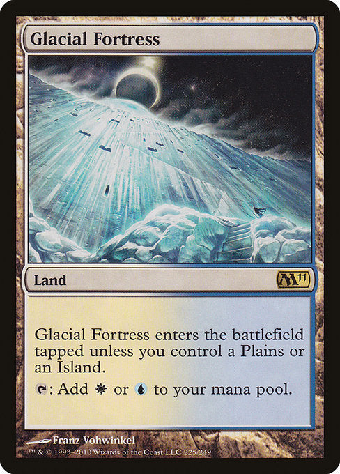 Glacial Fortress
Land
This land enters tapped unless you control a Plains or an Island.
{T}: Add {W} or {U}.