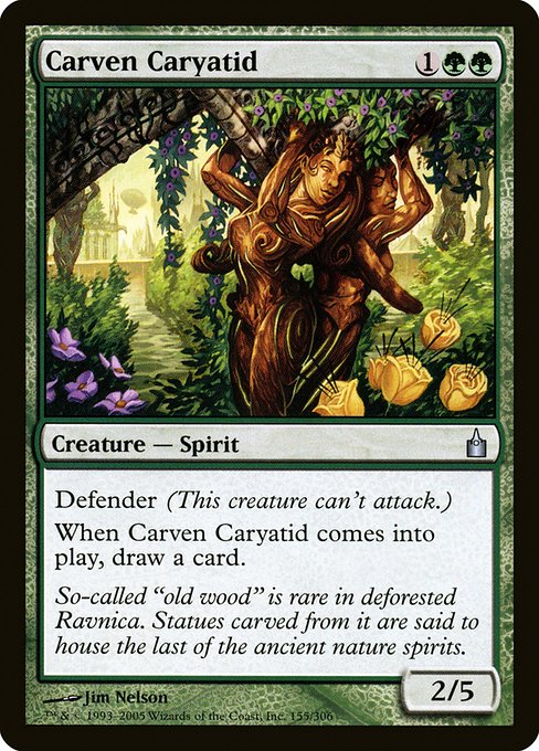 Carven Caryatid
Creature — Spirit
Defender (This creature can't attack.)
When this creature enters, draw a card.
2/5